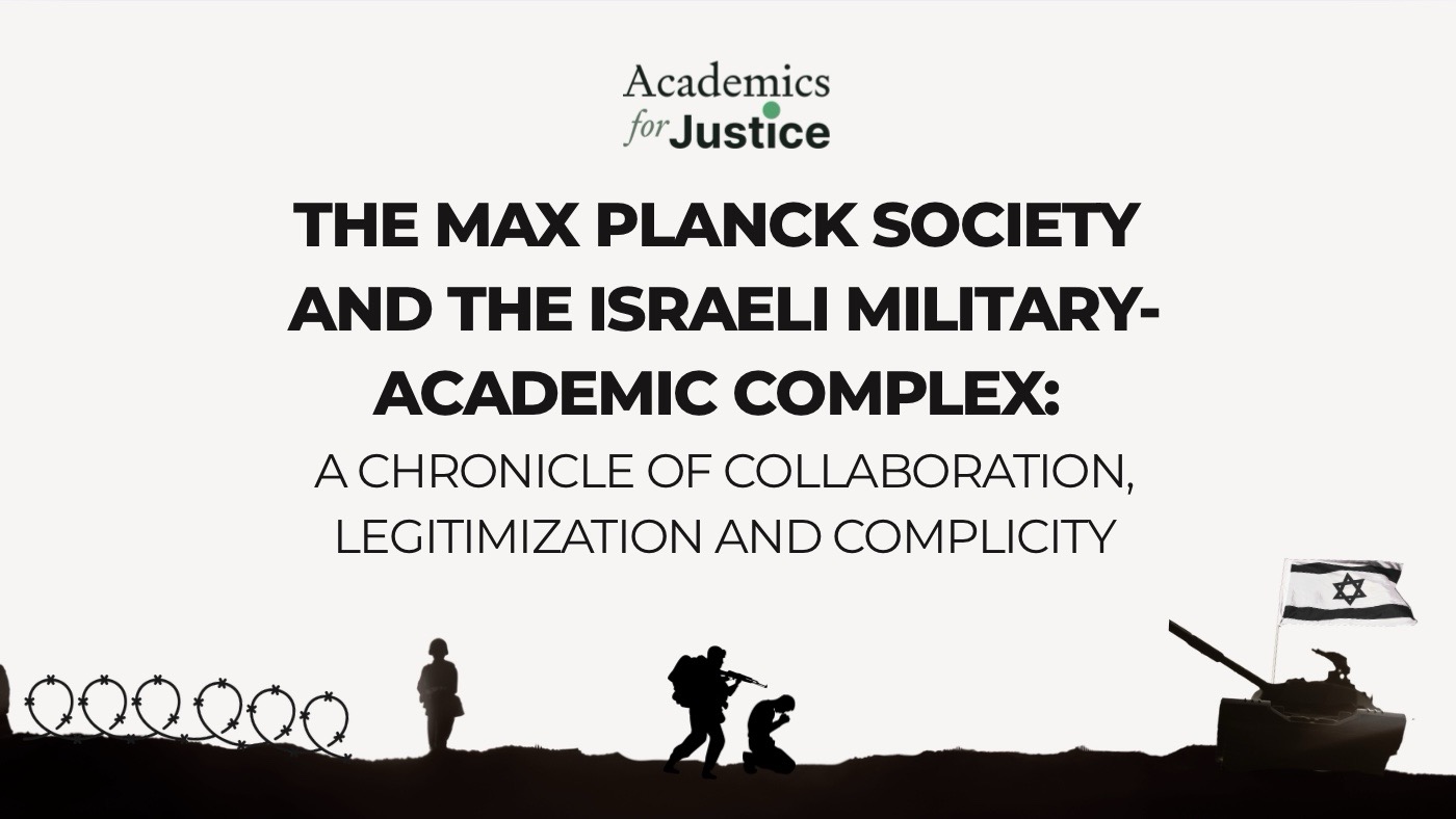 The Max Planck Society and the Israeli Military-Academic Complex:        A Chronicle of Collaboration, Legitimization and Complicity